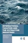 Philip Keen Daniel, &amp;, Artur ¿Wistak, Philip Daniel, Michael Keen, Artur Świstak... - International Taxation and the Extractive Industries