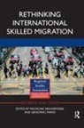 Micheline (University of Tennessee Van Riemsdijk, Micheline Wang Van Riemsdijk, Micheline van Riemsdijk, Micheline van Riemsdijk, Qingfang Wang - Rethinking International Skilled Migration
