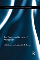 Wahiduddin Mahmud, Wahiduddin (Chairman Mahmud, Wahiduddin (University of Dhaka Mahmud, Wahiduddin Osmani Mahmud, Mahmud Wahiduddin, S R Osmani... - Theory and Practice of Microcredit