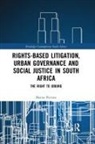 Marius Pieterse - Rights Based Litigation, Urban Governance Social Justice in South