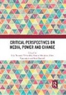 Tomanic (University of Ljubljana Ilija, Hannu Carpentier Nieminen, Ilija (University of Ljubljana Tomanic Trivundza, Ilija Nieminen Tomanic Trivundza, Nico Carpentier, Carpentier Nico... - Critical Perspectives on Media, Power and Change