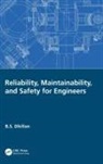 B S Dhillon, B.S. Dhillon, B.s. (Professor Dhillon, B.s. (University of Ottawa Dhillon - Reliability, Maintainability, and Safety for Engineers
