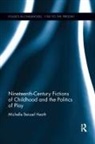 Michelle Beissel Heath, Michelle (University of Nebraska Beissel Heath - Nineteenth-Century Fictions of Childhood and the Politics of Play