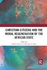 Barbara Valois Bompani, Barbara Bompani, Bompani Barbara, Caroline Valois - Christian Citizens and the Moral Regeneration of the African State