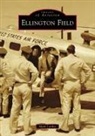 Mark Lardas - Ellington Field
