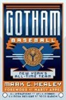 Mark C. Healey, John Pennisi - Gotham Baseball: New York's All-Time Team
