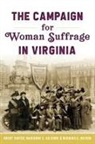 Barbara C Batson, Barbara C. Batson, Marianne E Julienne, Marianne E. Julienne, Brent Tarter - The Campaign for Woman Suffrage in Virginia