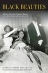 Kimberly Brown Pellum - Black Beauties: African American Pageant Queens in the Segregated South