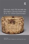 Brouria Krueger Bitton-Ashkelony, Brouria Bitton-Ashkelony, Bitton-Ashkelony Brouria, Derek Krueger, Krueger Derek - Prayer and Worship in Eastern Christianities, 5th to 11th Centuries