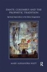 Mary Watt, Mary (University of Florida Watt, Mary Alexandra Watt, Mary Alexandra (University of Florida Watt - Dante, Columbus and the Prophetic Tradition