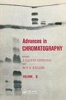 J. Calvin Giddings, J. Calvin (University of Utah Giddings, J. Calvin Keller Giddings, J Calvin Giddings, J. Calvin Giddings, Roy A. Keller - Advances in Chromatography