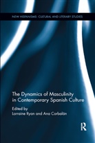 Lorraine Corbalan Ryan, Ana Corbalan, Lorraine Ryan - Dynamics of Masculinity in Contemporary Spanish Culture
