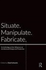 Chad Schwartz, Chad Schwartz, Schwartz Chad - Situate, Manipulate, Fabricate