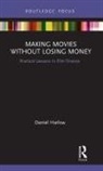 Daniel Harlow - Making Movies Without Losing Money