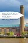 Caroline Donnellan - Towards Tate Modern