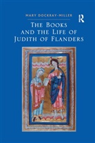 Mary Dockray-Miller, Dockray-Miller Mary - Books and the Life of Judith of Flanders