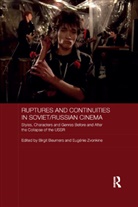 Birgit Beumers, Birgit Zvonkine Beumers, Eugénie Zvonkine, Birgit Beumers, Eugenie Zvonkine - Ruptures and Continuities in Soviet/russian Cinema