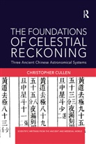 Christopher Cullen, Christopher (Needham Research Institute Cullen, Cullen Christopher - Foundations of Celestial Reckoning