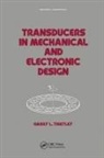 Trietley, Trietley, Harry I Trietley, Harry I. Trietley, Harry L. Trietley, Lynn Faulkner - Transducers in Mechanical and Electronic Design