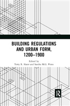 Terry R. (University of Birmingham Slater, Terry R. Pinto Slater, Sandra M G Pinto, Sandra M. G. Pinto, Sandra M.G. Pinto, Terry R Slater... - Building Regulations and Urban Form, 1200-1900