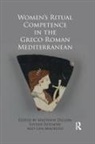 Matthew Eidinow Dillon, Esther Dillon Eidinow, Matthew Dillon, Dillon Matthew, Esther Eidinow, Lisa Maurizio... - Women''s Ritual Competence in the Greco-Roman Mediterranean