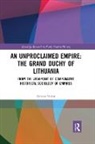 Zenonas Norkus, Zenonas (Vilnius University Norkus, Norkus Zenonas, Albina Strunga - Unproclaimed Empire: The Grand Duchy of Lithuania