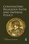 A. Edward Siecienski, A Edward Siecienski, A. Edward Siecienski, Siecienski A. Edward - Constantine: Religious Faith and Imperial Policy
