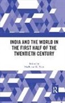 Madhavan K. Palat, Madhavan K. (Editor Palat, Madhavan K. Palat, Palat Madhavan K. - India and the World in the First Half of the Twentieth Century