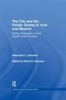 Alexandra F Johnston, Alexandra F. Johnston, Johnston Alexandra F., David N Klausner, Edited By David N Klausner, edited by David N. Klausner - City and the Parish: Drama in York and Beyond