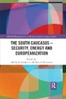 Meliha B. (Middle East Technical Univer Altunisik, Meliha B. Tanrisever Altunisik, Oktay F. Altunisik Tanrisever, Meliha B. Altunisik, Meliha B. Altunışık, Oktay F. Tanrisever - South Caucasus - Security, Energy and Europeanization