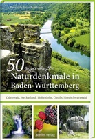 Brunhilde Bross-Burkhardt - 50 sagenhafte Naturdenkmale in Baden-Württemberg: Odenwald, Neckarland, Hohenlohe, Ostalb, Nordschwarzwald