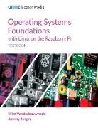 Jeremy Singer, Wim Vanderbauwhede - Operating Systems Foundations with Linux on the Raspberry Pi