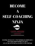 Amy Twiggs - Become a Self-Coaching Ninja: Mental Strength & Performance Workbook for the Competitive Athlete: Solve Any Problem, Achieve Every Dream