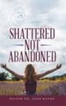 Pastor Dr Joan Rathe, Pastor Joan Rathe - Shattered Not Abandoned