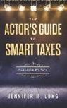 Jennifer M. Long - The Actor's Guide to Smart Taxes