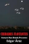 Edgar Arez, Edgar Árez - Ciudades Flotantes: Siempre Han Estado Presentes