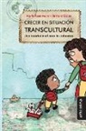 Bernard Golse, Marie Rose Moro - Crecer en situación transcultural : una oportunidad para las infancias
