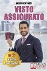 Valerio Spinaci - Visto Assicurato: Manuale Pratico Per Ottenere Un Visto E Trasferirsi Senza Rischi Negli U.S.A