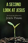 John Evans - A Second Look at Jesus: The Perspective of Experience