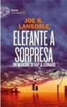 Joe R. Lansdale - Elefante a sorpresa. Un'indagine di Hap e Leonard
