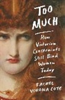 Rachel Vorona Cote - Too Much