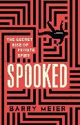 Barry Meier,  Meier Barry - Spooked - The Secret Rise of Private Spies