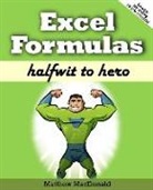 Matthew MacDonald - Excel Formulas: Halfwit to Hero