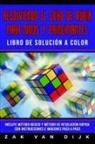 Zak van Dijk - Resolviendo el Cubo de Rubik para Niños y Principiantes - Libro de Solución a Color