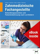 Zahnmedizinische Fachangestellte, Behandlungsassistenz, Patientenbetreuung nach Lernfeldern, m. eBook