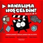 Esra Özge Aktürk, Emre Turanli, Varol Yasaroglu - Kanalima Hosgeldin