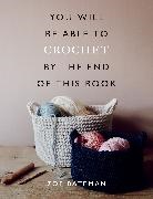 Zoe Bateman - You Will Be Able to Crochet by the End of This Book
