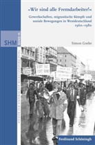 Simon Goeke, Simon Goeke, Detle Brandes, Detlef Brandes, Heike Bungert u a, Jochen Oltmer - "Wir sind alle Fremdarbeiter!"