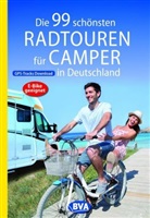 BV BikeMedia GmbH, BVA BikeMedia GmbH - Die 99 schönsten Radtouren für Camper in Deutschland