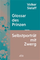 Volker Sielaff - Glossar des Prinzen / Selbstporträt mit Zwerg